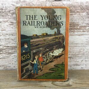 Vintage 1932 "The Young Railroaders" Hardcover Book By W.E. Schuette